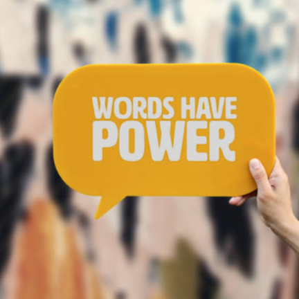 Words have power and inflluence
